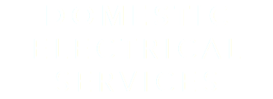 DOMESTIC ELECTRICAL SERVICES